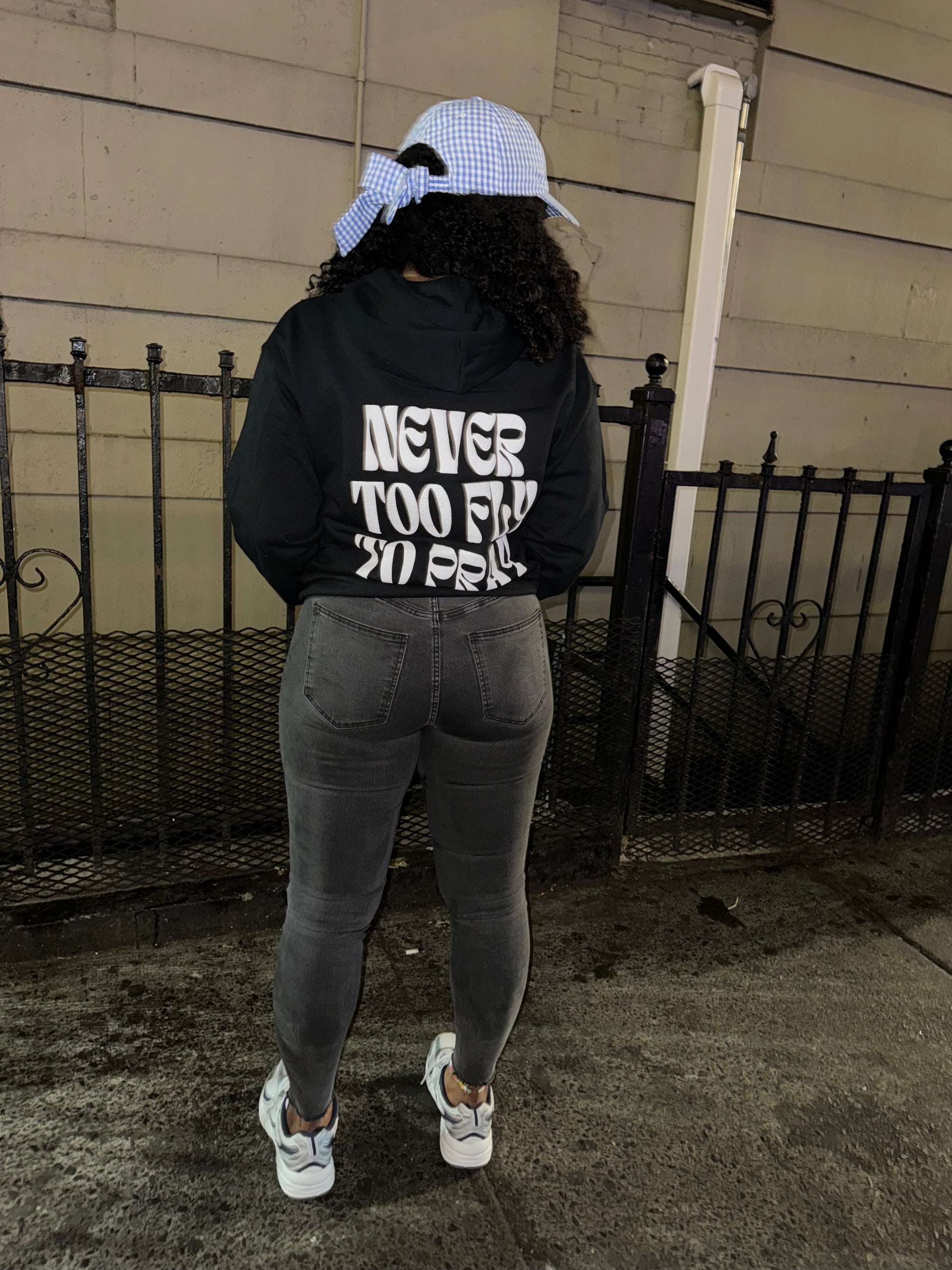 “Never Too Fly to Pray” Hoodie