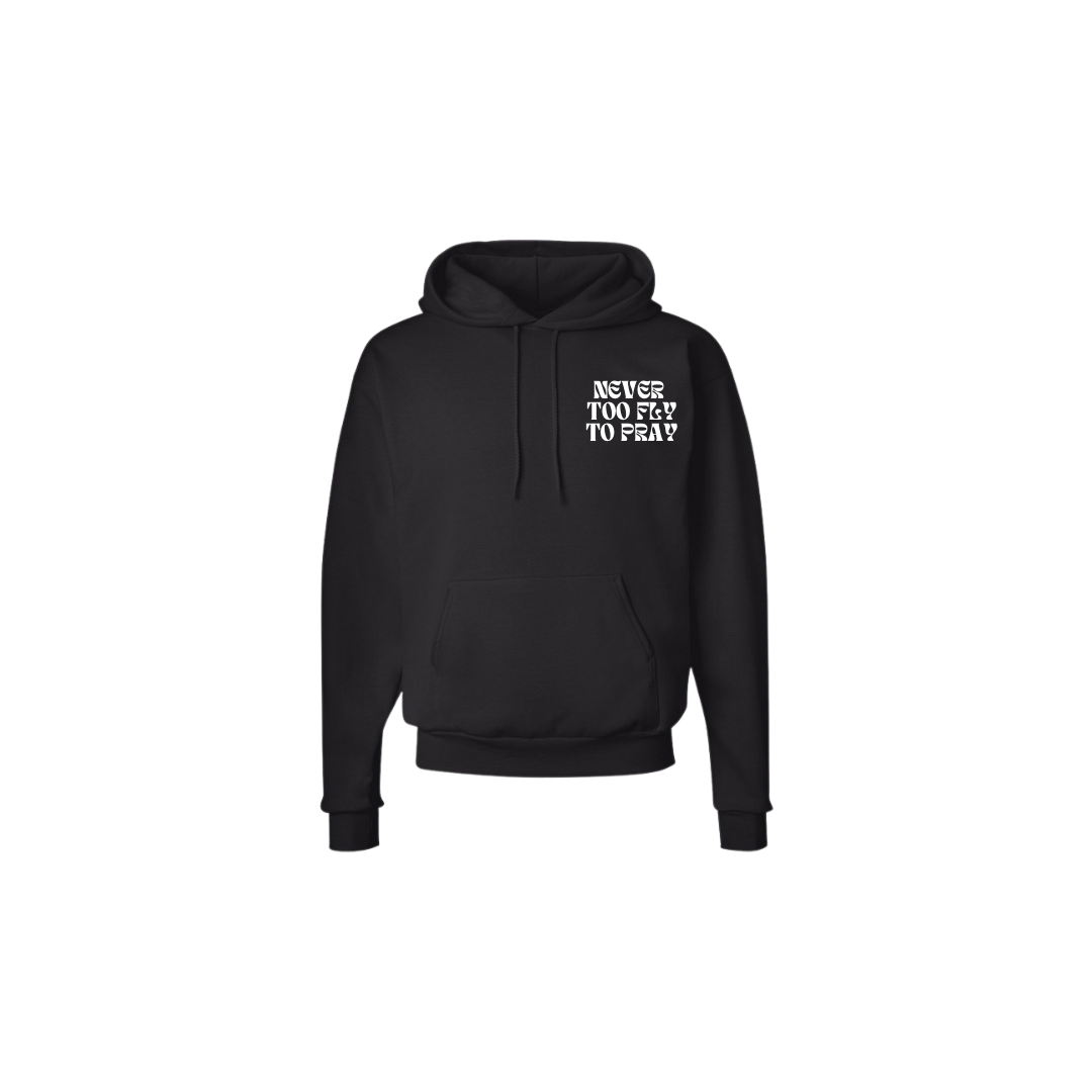 “Never Too Fly to Pray” Hoodie